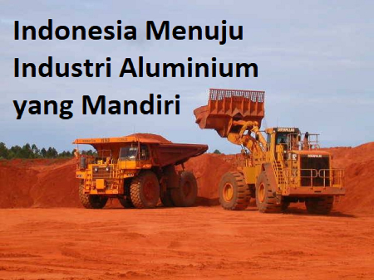 Indonesia Menuju Industri Aluminium yang Mandiri