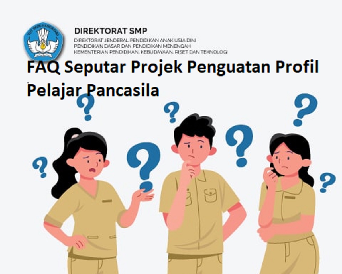 FAQ Seputar Projek Penguatan Profil Pelajar Pancasila