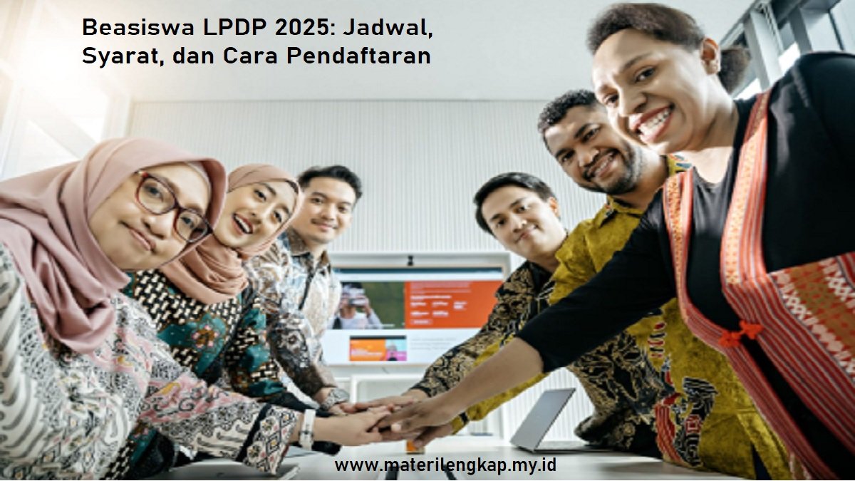 Beasiswa LPDP 2025: Jadwal, Syarat, dan Cara Pendaftaran