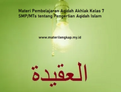 Materi Pembelajaran Aqidah Akhlak Kelas 7 SMP/MTs tentang Pengertian Aqidah Islam