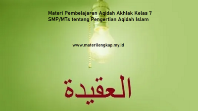 Materi Pembelajaran Aqidah Akhlak Kelas 7 SMP/MTs tentang Pengertian Aqidah Islam