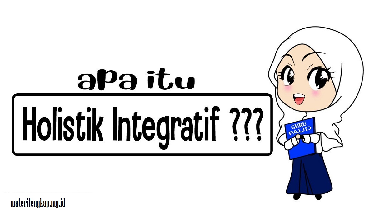 PAUD Holistik Integratif (HI): Pendekatan Terpadu untuk Pengembangan Anak Usia Dini