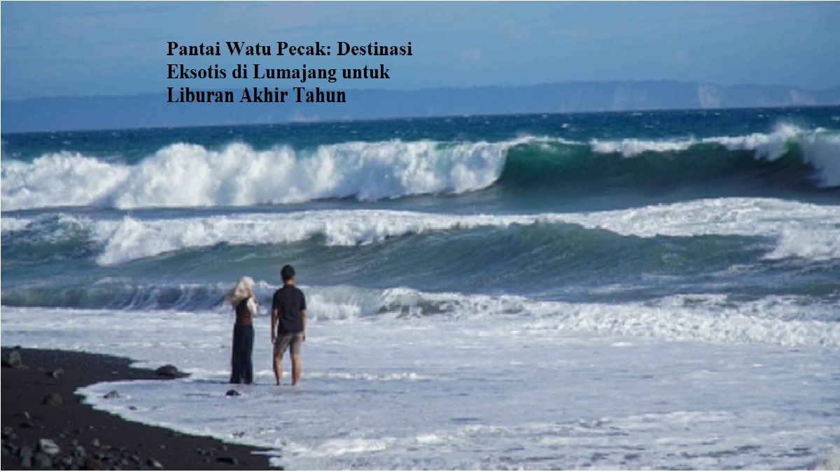 Pantai Watu Pecak: Destinasi Eksotis di Lumajang untuk Liburan Akhir Tahun