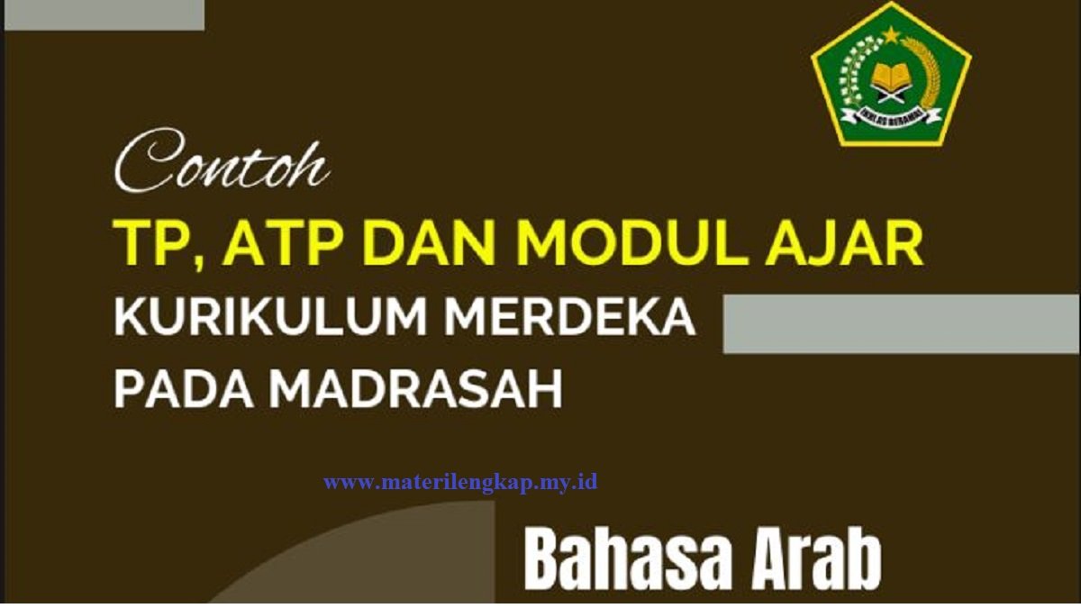 Optimalisasi Pembelajaran Bahasa Arab di Madrasah: TP, ATP, dan Modul Ajar dalam Kurikulum Merdeka