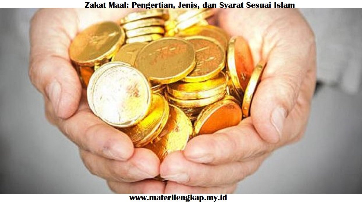 Zakat Maal: Pengertian, Jenis, dan Syarat Sesuai Islam